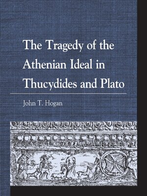 cover image of The Tragedy of the Athenian Ideal in Thucydides and Plato